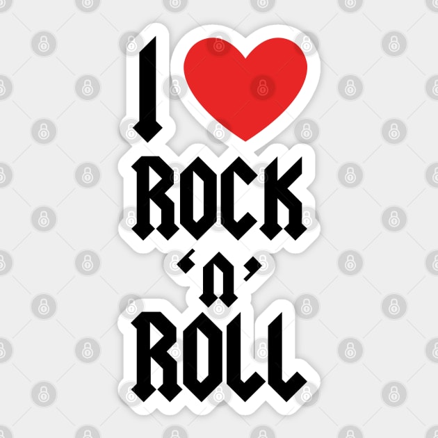 I LOVE ROCK N ROLL